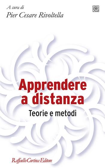 Apprendere a distanza. Teorie e metodi  - Libro Raffaello Cortina Editore 2021, Pedagogie dello sviluppo | Libraccio.it