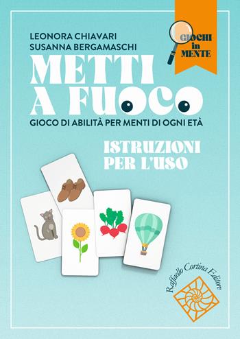 Metti a fuoco. Gioco di abilità per menti di ogni età. Con 93 dischi in cartoncino e 168 carte - Leonora Chiavari, Susanna Bergamaschi - Libro Raffaello Cortina Editore 2021 | Libraccio.it