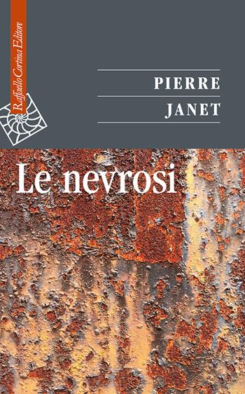 Le nevrosi - Pierre Janet - Libro Raffaello Cortina Editore 2022, Saggi | Libraccio.it