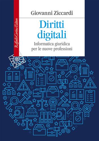 Diritti digitali. Informatica giuridica per le nuove professioni - Giovanni Ziccardi - Libro Raffaello Cortina Editore 2022, Manuali | Libraccio.it
