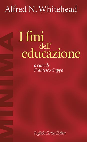 I fini dell'educazione - Alfred North Whitehead - Libro Raffaello Cortina Editore 2022, Minima | Libraccio.it