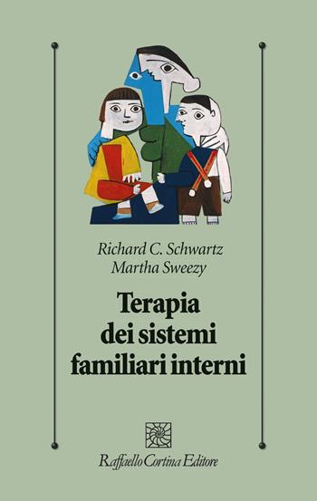 Terapia dei sistemi familiari interni - Richard C. Schwartz, Martha Sweezy - Libro Raffaello Cortina Editore 2023, Psicologia clinica e psicoterapia | Libraccio.it