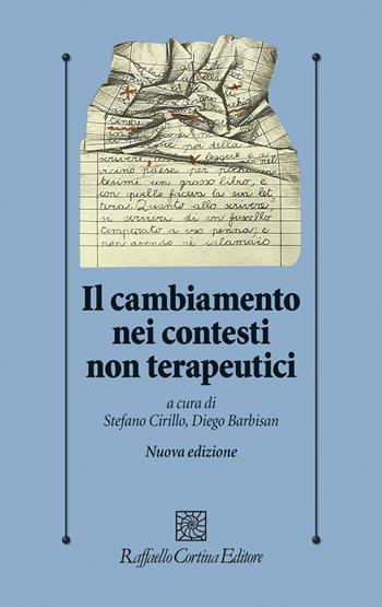 Il cambiamento nei contesti non terapeutici. Nuova ediz. - Barbi - Libro Raffaello Cortina Editore 2023, Psicologia clinica e psicoterapia | Libraccio.it