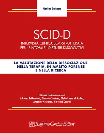 SCID-D. Intervista clinica semi-strutturata per i sintomi e i disturbi dissociativi - Marlene Steinberg - Libro Raffaello Cortina Editore 2023, DSM-5 Collection | Libraccio.it