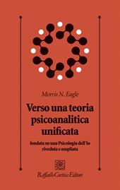 Verso una teoria psicoanalitica unificata fondata su una Psicologia dell'Io riveduta e ampliata