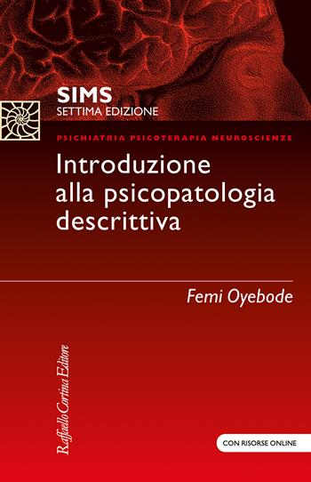 SIMS. Introduzione alla psicopatologia descrittiva. Con Contenuto digitale (fornito elettronicamente) - Femi Oyebode, Femi Oyebode - Libro Raffaello Cortina Editore 2024, Psichiatria psicoterapia neuroscienze | Libraccio.it