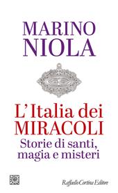 L'Italia dei miracoli. Storie di santi, magia e misteri