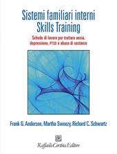 Sistemi familiari interni. Skills Training. Schede di lavoro per trattare ansia, depressione, PTSD e abuso di sostanze. Con Contenuto digitale per accesso online