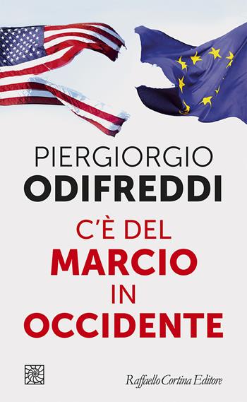 C'è del marcio in Occidente - Piergiorgio Odifreddi - Libro Raffaello Cortina Editore 2024, Temi | Libraccio.it