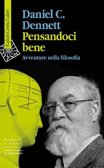 Pensandoci bene. Avventure nella filosofia - Daniel C. Dennett - Libro Raffaello Cortina Editore 2024, Scienza e idee | Libraccio.it