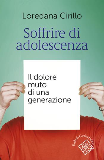 Soffrire di adolescenza. Il dolore muto di una generazione - Loredana Teresa Cirillo - Libro Raffaello Cortina Editore 2024, Conchiglie | Libraccio.it