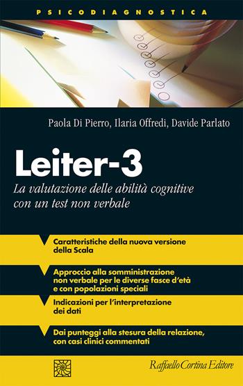Leiter-3. La valutazione delle abilità cognitive con un test non verbale - Paola Di Pierro, Ilaria Offredi, Davide Parlato - Libro Raffaello Cortina Editore 2025, Psicodiagnostica | Libraccio.it