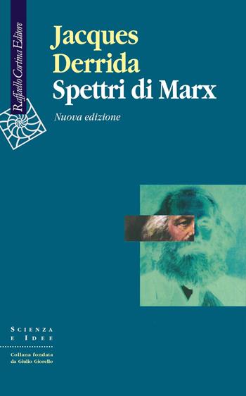 Spettri di Marx. Stato del debito, lavoro del lutto e nuova Internazionale. Nuova ediz. - Jacques Derrida - Libro Raffaello Cortina Editore 2025, Scienza e idee | Libraccio.it
