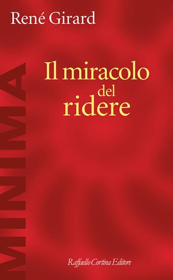 Il miracolo del ridere - René Girard - Libro Raffaello Cortina Editore 2025, Minima | Libraccio.it
