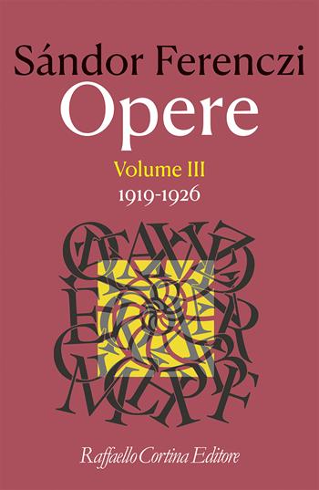 Opere. Vol. 3: 1919-1926 - Sándor Ferenczi - Libro Raffaello Cortina Editore 2025, Biblioteca di psicoanalisi | Libraccio.it