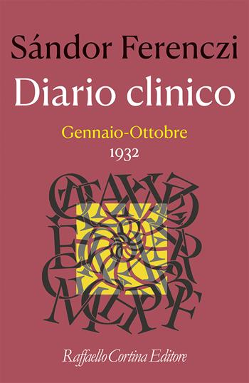 Diario clinico. Gennaio-ottobre 1932 - Sándor Ferenczi - Libro Raffaello Cortina Editore 2025, Biblioteca di psicoanalisi | Libraccio.it