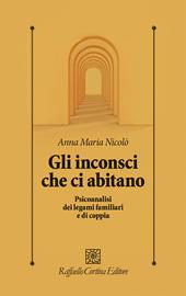 Gli inconsci che ci abitano. Psicoanalisi dei legami familiari e di coppia