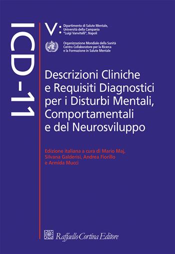 ICD-11. Descrizioni cliniche e requisiti diagnostici per i disturbi mentali, comportamentali e del neurosviluppo  - Libro Raffaello Cortina Editore 2025 | Libraccio.it