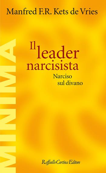 Il leader narcisista. Narciso sul divano - Manfred Kets de Vries - Libro Raffaello Cortina Editore 2026, Minima | Libraccio.it