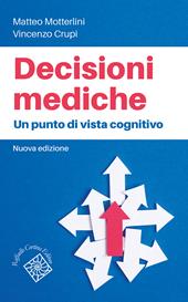 Decisioni mediche. Un punto di vista cognitivo. Nuova ediz.