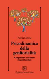 Psicodinamica della genitorialità. Comprendere e sostenere i legami familiari