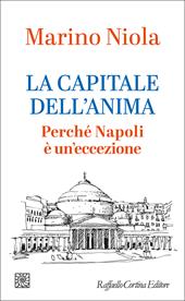 La capitale dell'anima. Perché Napoli è un'eccezione