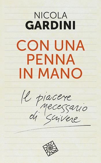 Con una penna in mano. Il piacere necessario di scrivere - Nicola Gardini - Libro Raffaello Cortina Editore 2026, Temi | Libraccio.it