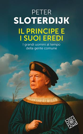 Il principe e i suoi eredi. I grandi uomini al tempo della gente comune - Peter Sloterdijk - Libro Raffaello Cortina Editore 2026, Temi | Libraccio.it