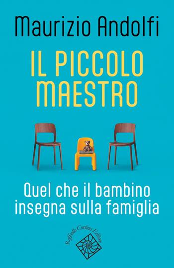 Il piccolo maestro. Quel che il bambino insegna sulla famiglia - Maurizio Andolfi - Libro Raffaello Cortina Editore 2026, Conchiglie | Libraccio.it