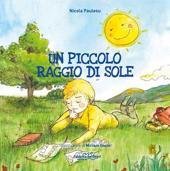 Un piccolo raggio di sole - Nicola Paulesu - Libro Fabbrica dei Segni 2018 | Libraccio.it