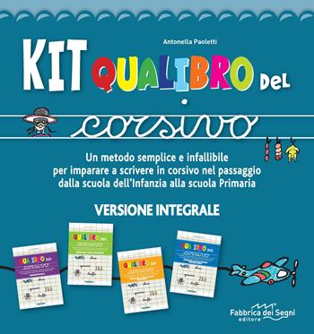 Kit Qualibro del corsivo. Un metodo semplice e infallibile per imparare a scrivere in corsivo nel passaggio dalla scuola dell'infanzia alla scuola primaria. Nuova ediz. - Antonella Paoletti - Libro Il Melograno-Fabbrica dei Segni 2018 | Libraccio.it