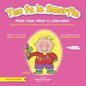 Teo fa le smorfie. Primi passi verso il linguaggio. Percorso guidato di educazione delle funzioni buccali e prelinguistiche. Ediz. a colori