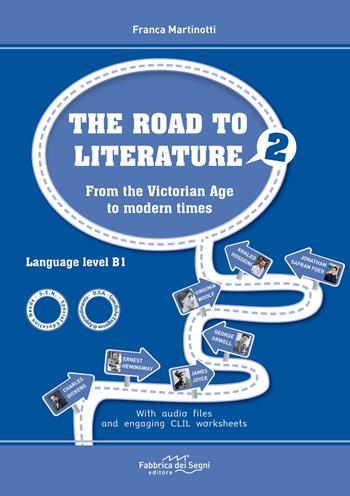 The road to literature. Con File audio per il download. Vol. 2: From the Victorian Age to modern times - Franca Martinotti - Libro Il Melograno-Fabbrica dei Segni 2018 | Libraccio.it
