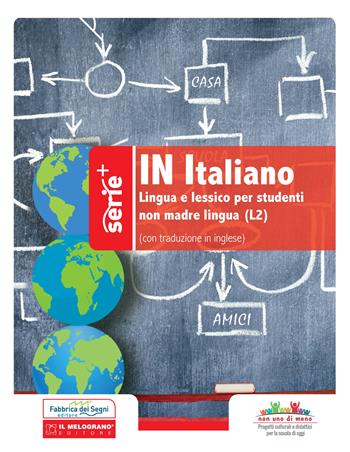 In italiano. Lingua e lessico per studenti non madre lingua (L2). Ediz. italiana e inglese  - Libro Il Melograno-Fabbrica dei Segni 2020 | Libraccio.it