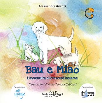 Bau e Miao. L'avventura di crescere insieme. Ediz. a caratteri grandi - Alessandra Avanzi - Libro Fabbrica dei Segni 2019, Contatto | Libraccio.it
