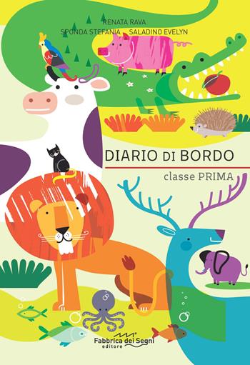 Diario di bordo. Classe prima. - Renata Rava, Stefania Sponda, Evelyn Saladino - Libro Il Melograno-Fabbrica dei Segni 2019 | Libraccio.it