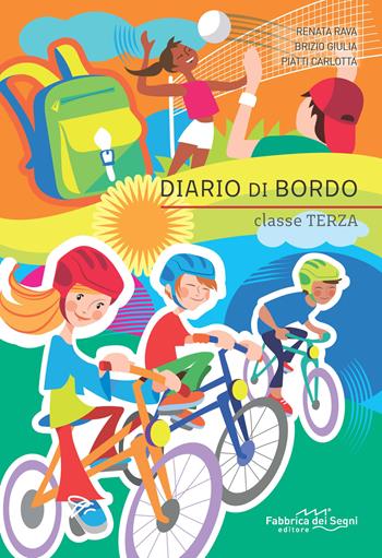 Diario di bordo. Classe terza. - Renata Rava, Giulia Brizio, Carlotta Piatti - Libro Il Melograno-Fabbrica dei Segni 2019 | Libraccio.it
