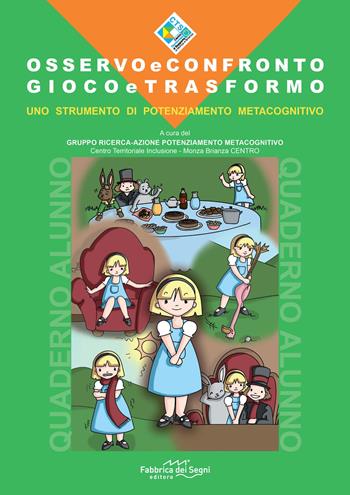 Osservo e confronto. Gioco e trasformo. Quaderno alunno. Uno strumento di potenziamento metacognitivo - Giulia Bucella - Libro Fabbrica dei Segni 2020 | Libraccio.it