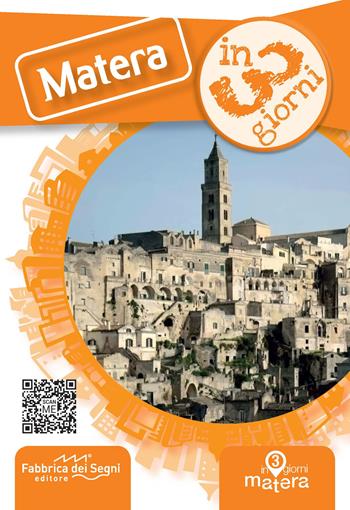 Matera in 3 giorni - Giovanni Volpe - Libro Fabbrica dei Segni 2019, In 3 giorni | Libraccio.it