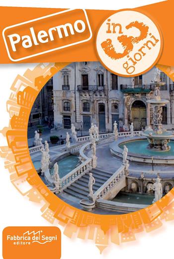 Palermo in 3 giorni - Luca Solina - Libro Fabbrica dei Segni 2020, In 3 giorni | Libraccio.it