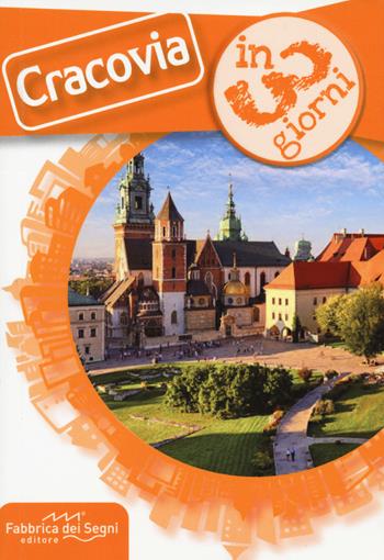 Cracovia in 3 giorni - Luca Solina - Libro Fabbrica dei Segni 2020, In 3 giorni | Libraccio.it