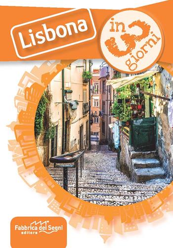 Lisbona in 3 giorni - Luca Solina - Libro Fabbrica dei Segni 2020, In 3 giorni | Libraccio.it
