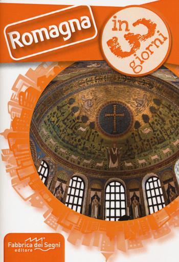 Romagna in 3 giorni - Luca Solina - Libro Fabbrica dei Segni 2020, In 3 giorni | Libraccio.it