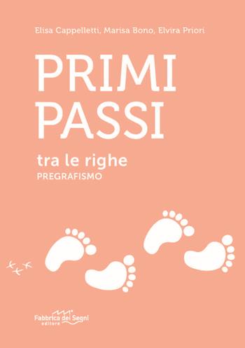 Primi passi tra le righe. Pregrafismo - Elisa Cappelletti, Marisa Bono, Elvira Priori - Libro Il Melograno-Fabbrica dei Segni 2020 | Libraccio.it