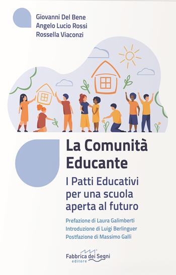 La comunità educante. I patti educativi per una scuola aperta al futuro - Giovanni Del Bene, Angelo Lucio Rossi, Rossella Viaconzi - Libro Fabbrica dei Segni 2021 | Libraccio.it