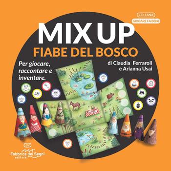 Mix up. Fiabe del bosco. Per giocare, raccontare e inventare. Ediz. a colori - Claudia Ferraroli - Libro Fabbrica dei Segni 2021, Giocare fa bene | Libraccio.it
