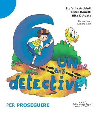 6 un detective. Per proseguire. Nuova ediz.. Vol. 2 - Stefania Archinti, Ester Bonetti, Rita D'Agata - Libro Il Melograno-Fabbrica dei Segni 2021 | Libraccio.it