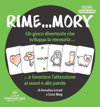 Rime...mory. Un gioco divertente che sviluppa la memoria... e favorisce l'attenzione ai suoni e alle parole - Annalisa Lonati, Livia Illing - Libro Fabbrica dei Segni 2021, Giocare fa bene | Libraccio.it