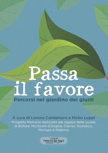 Passa il favore. Percorsi nel giardino dei giusti. Nuova ediz.  - Libro Fabbrica dei Segni 2021, Giocare fa bene | Libraccio.it