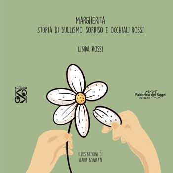 Margherita. Storia di bullismo, sorrisi e occhiali rossi. Nuova ediz. - Linda Rossi - Libro Fabbrica dei Segni 2022, KO OK | Libraccio.it